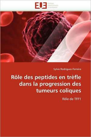 Rôle des peptides en trèfle dans la progression des tumeurs coliques de Sylvie Rodrigues-Ferreira