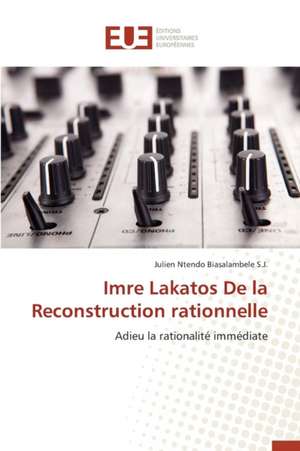 Imre Lakatos de La Reconstruction Rationnelle: Applications Originales de Julien Ntendo Biasalambele S. J.