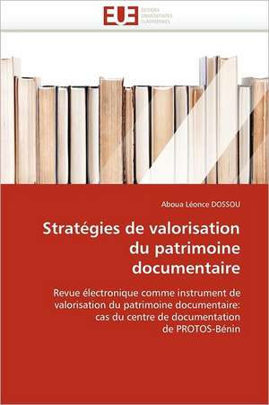 Stratégies de valorisation du patrimoine documentaire de Aboua Léonce Dossou