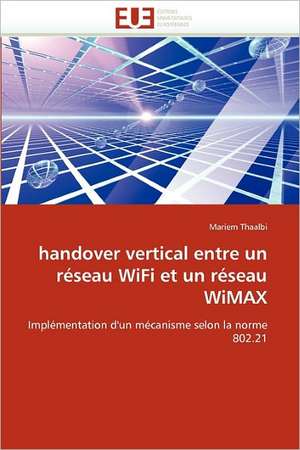 handover vertical entre un réseau WiFi et un réseau WiMAX de Mariem Thaalbi