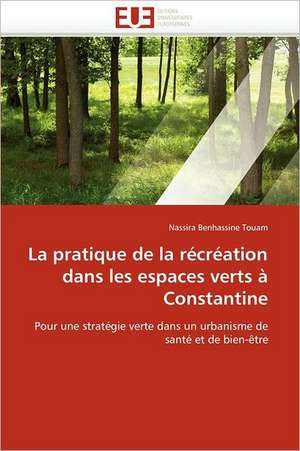 La pratique de la récréation dans les espaces verts à Constantine de Nassira Benhassine Touam