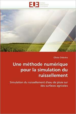 Une méthode numérique pour la simulation du ruissellement de Olivier Delestre