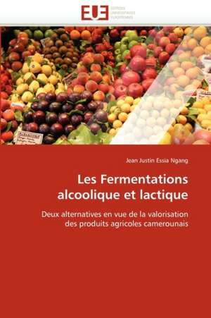 Les Fermentations alcoolique et lactique de Jean Justin Essia Ngang