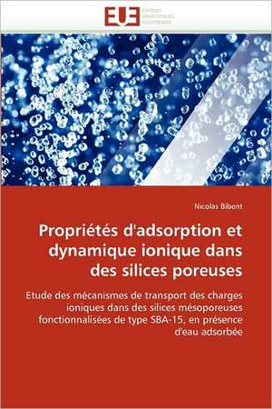 Propriétés d'adsorption et dynamique ionique dans des silices poreuses de Nicolas Bibent