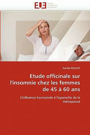 Etude officinale sur l''insomnie chez les femmes de 45 à 60 ans de Aurélie Rulliat