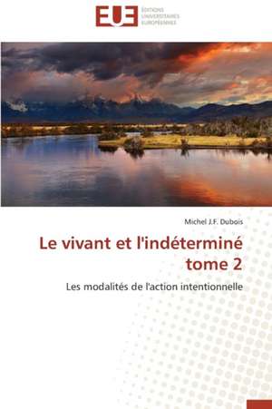 Le Vivant Et L'Indetermine Tome 2: Quel Changement Dans La Politique de La Ville? de Michel J. F. Dubois