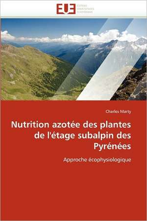 Nutrition azotée des plantes de l'étage subalpin des Pyrénées de Charles Marty