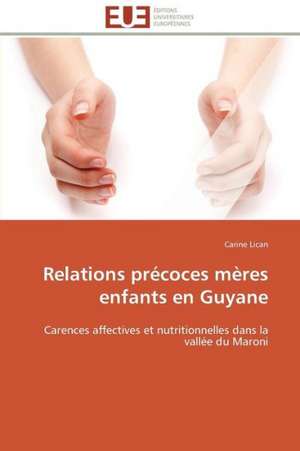 Relations Precoces Meres Enfants En Guyane: Interet En Cardiologie de Carine Lican