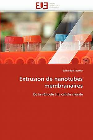 Extrusion de nanotubes membranaires de Sébastien Kremer