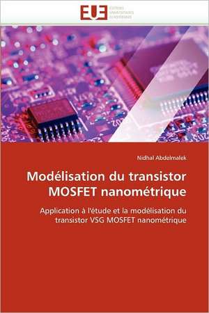 Modélisation du transistor MOSFET nanométrique de Nidhal Abdelmalek