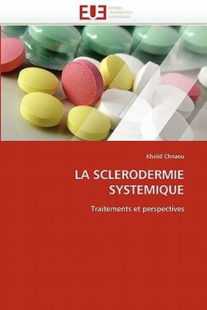 La Sclerodermie Systemique: Notion Et Implications de Khalid Chnaou