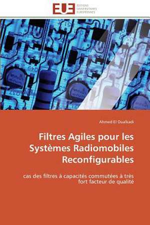 Filtres Agiles Pour Les Systemes Radiomobiles Reconfigurables: L'Owner Buy Out de Ahmed El Oualkadi