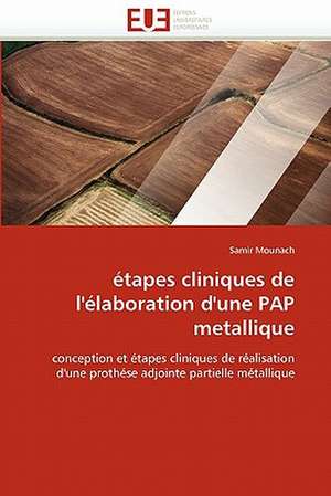 étapes cliniques de l''élaboration d''une PAP metallique de Samir Mounach