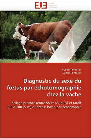 Diagnostic du sexe du f¿tus par échotomographie chez la vache de Benoit Tainturier