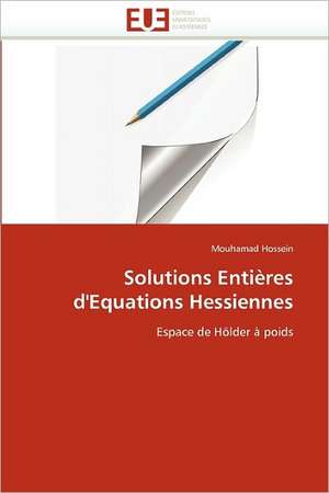 Solutions Entières d''Equations Hessiennes de Mouhamad Hossein