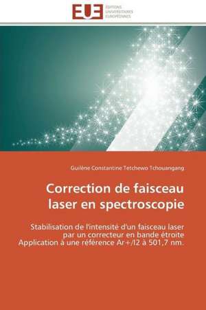 Correction de Faisceau Laser En Spectroscopie: Objectifs Et Realites de Guilène Constantine Tetchewo Tchouangang