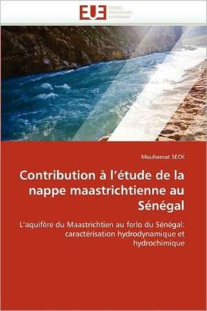 Contribution à l¿étude de la nappe maastrichtienne au Sénégal de Mouhamat SECK