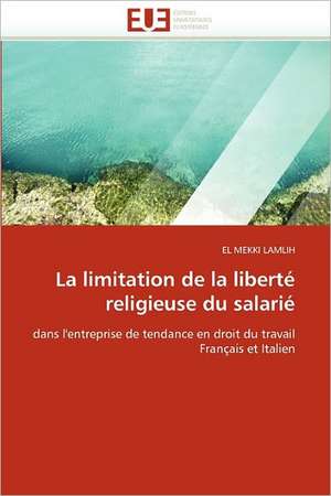 La limitation de la liberté religieuse du salarié de El Mekki Lamlih