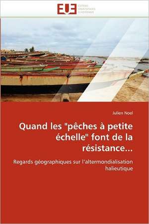 Quand les "pêches à petite échelle" font de la résistance... de Julien Noel