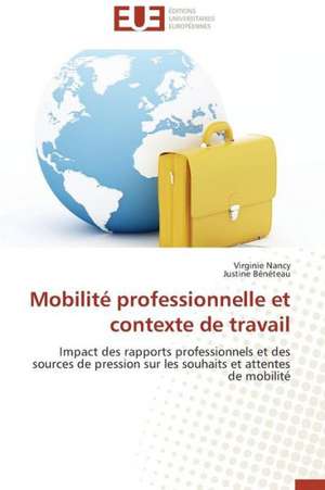 Mobilite Professionnelle Et Contexte de Travail: Un Art Politique? de Justine Bénéteau