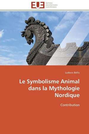 Le Symbolisme Animal Dans La Mythologie Nordique: Une Etude Econometrique de Ludovic Bellis