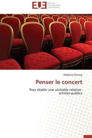 Penser Le Concert: Le Role Des Outils de Gestion de Delphine Dulong