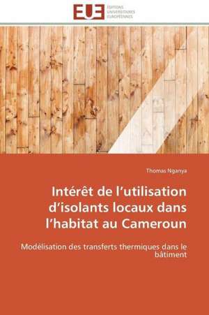 Interet de L Utilisation D Isolants Locaux Dans L Habitat Au Cameroun: Le Role Des Outils de Gestion de Thomas Nganya