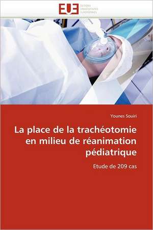 La place de la trachéotomie en milieu de réanimation pédiatrique de Younes Souiri