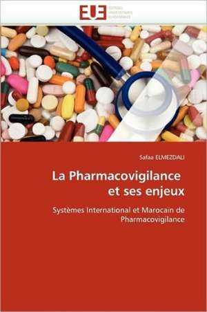 La Pharmacovigilance et ses enjeux de Safaa Elmezdali