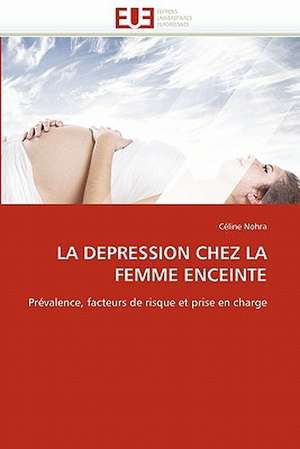 LA DEPRESSION CHEZ LA FEMME ENCEINTE de Céline Nohra