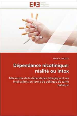 Dependance Nicotinique: Realite Ou Intox de Thomas SOUSSY