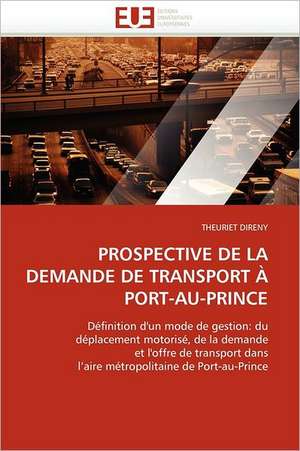 Prospective de La Demande de Transport a Port-Au-Prince: Importance Des Legumineuses Fourrageres de THEURIET DIRENY