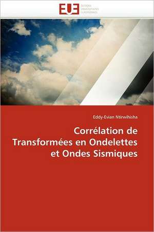 Corrélation de Transformées en Ondelettes et Ondes Sismiques de Eddy-Evian Ntirwihisha