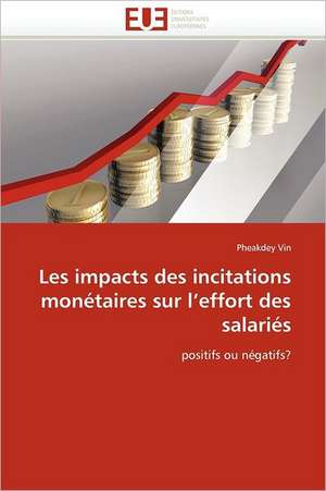 Les Impacts Des Incitations Monetaires Sur L''Effort Des Salaries: Importance Des Legumineuses Fourrageres de Pheakdey Vin