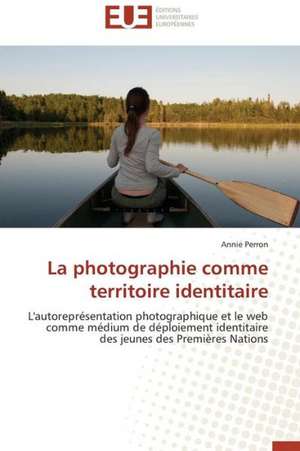 La Photographie Comme Territoire Identitaire