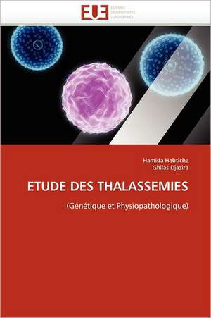 Etude Des Thalassemies: La Voie de La Centralite Du Facteur Humain de Hamida Habtiche