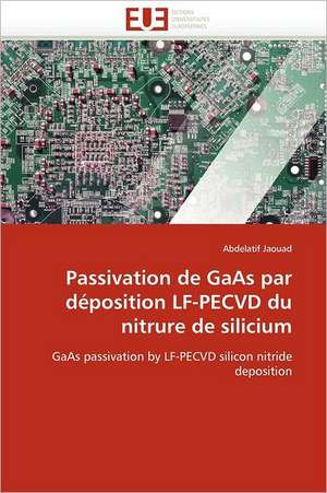 Passivation de GaAs par déposition LF-PECVD du nitrure de silicium de Abdelatif Jaouad