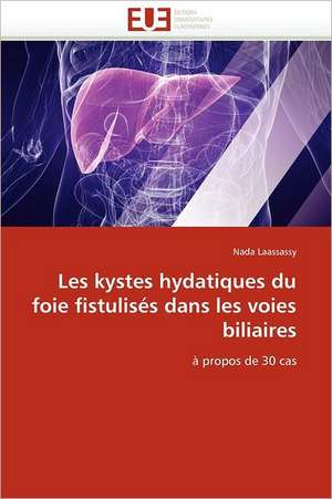 Les kystes hydatiques du foie fistulisés dans les voies biliaires de Nada Laassassy