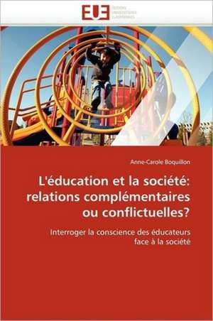 L''éducation et la société: relations complémentaires ou conflictuelles? de Anne-Carole Boquillon