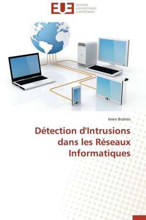 Detection D'Intrusions Dans Les Reseaux Informatiques: Un Enjeu Pour Les Acteurs de L'Aide Aux Refugies de Imen Brahmi