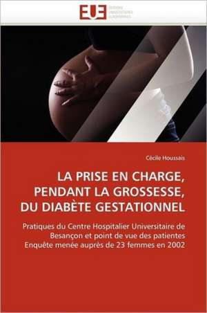 La Prise En Charge, Pendant La Grossesse, Du Diabete Gestationnel: Cas Cliniques de Cécile Houssais