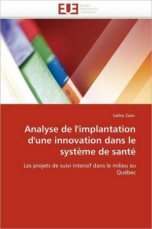 Analyse de l''implantation d''une innovation dans le système de santé de Saliha Ziam