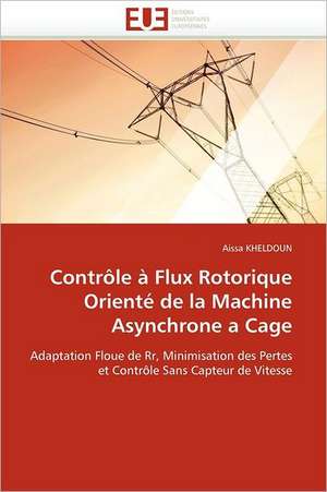 Controle a Flux Rotorique Oriente de La Machine Asynchrone a Cage: Operation de Seduction Aupres Des Jeunes de Aissa KHELDOUN