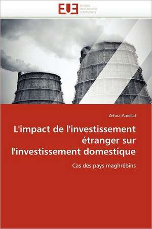 L''impact de l''investissement étranger sur l''investissement domestique de Zehira Amellal