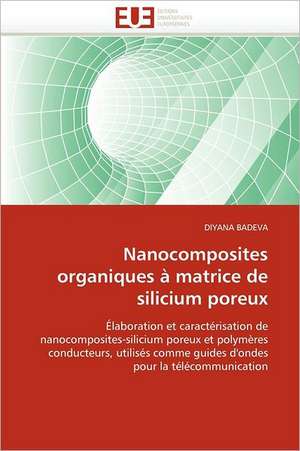 Nanocomposites Organiques a Matrice de Silicium Poreux: Principes Fondamentaux de DIYANA BADEVA