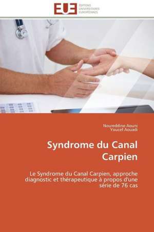 Syndrome Du Canal Carpien: Principes Fondamentaux de Noureddine Aouni