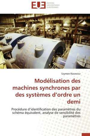 Modelisation Des Machines Synchrones Par Des Systemes D'Ordre Un Demi: Polymorphisme Enzymatique de Szymon Racewicz