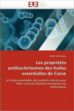 Les propriétés antibactériennes des huiles essentielles de Corse de Elodie Guinoiseau