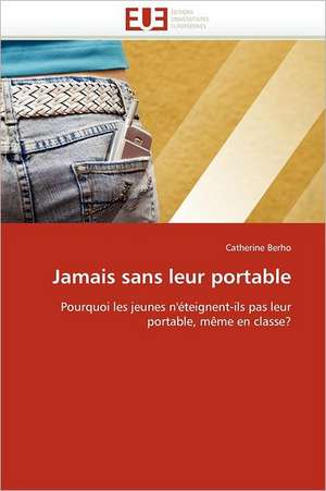 Jamais sans leur portable de Catherine Berho