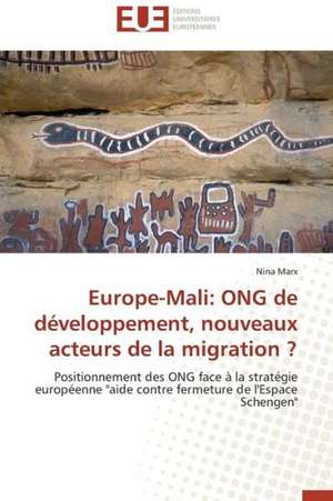 Europe-Mali: Ong de Developpement, Nouveaux Acteurs de La Migration ? de Nina Marx